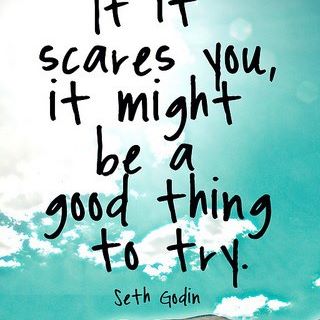 if it scares you seth godin quote
