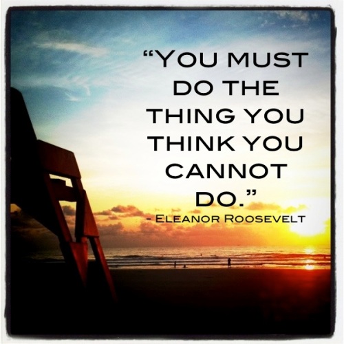 do the thing you think you can not eleanor roosevelt quote